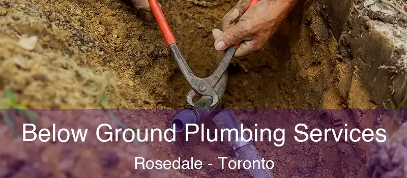  Below Ground Plumbing Services Rosedale - Toronto