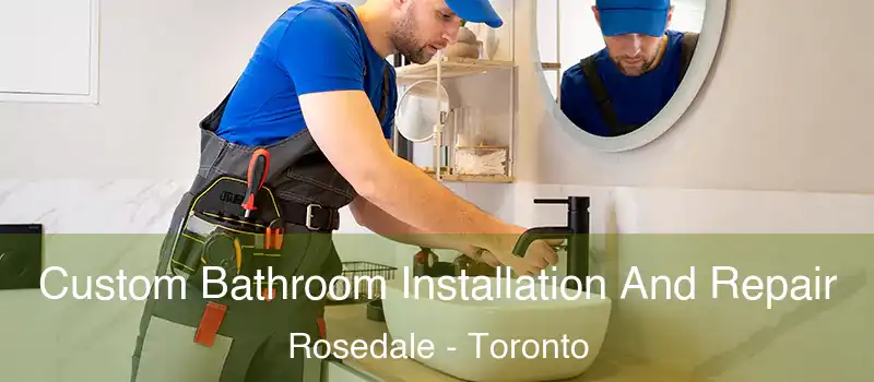  Custom Bathroom Installation And Repair Rosedale - Toronto