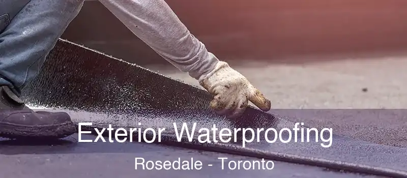  Exterior Waterproofing Rosedale - Toronto