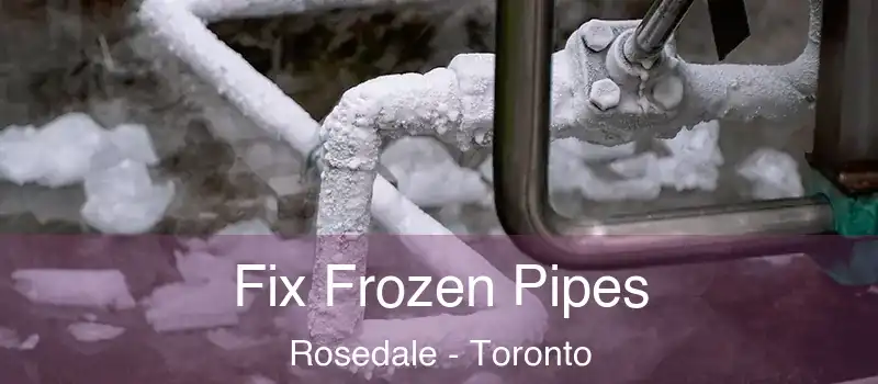  Fix Frozen Pipes Rosedale - Toronto