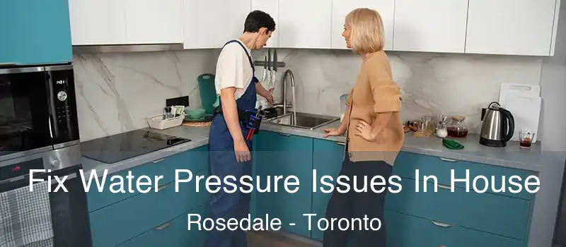  Fix Water Pressure Issues In House Rosedale - Toronto