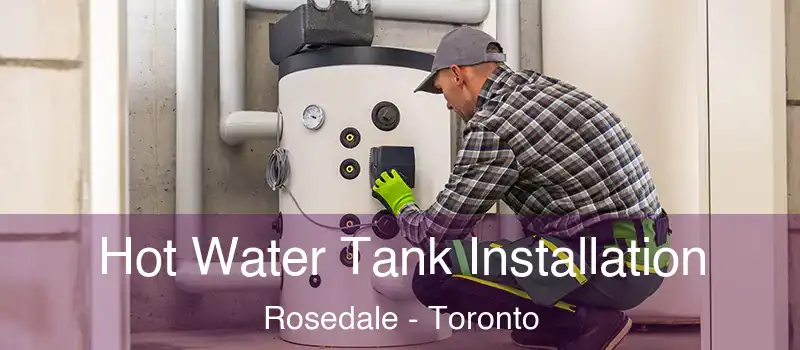  Hot Water Tank Installation Rosedale - Toronto