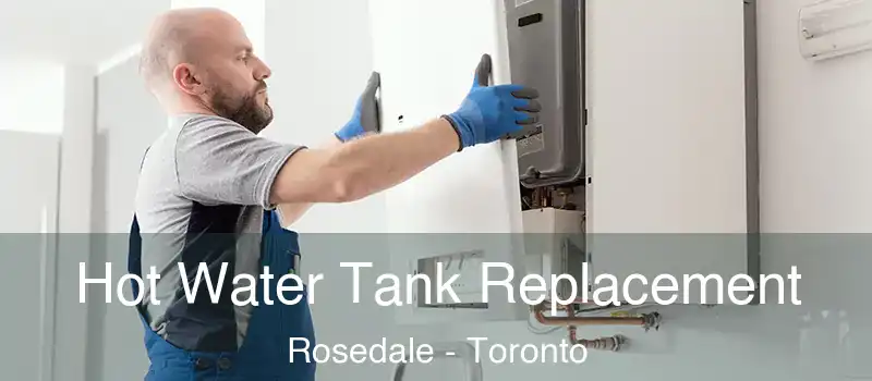 Hot Water Tank Replacement Rosedale - Toronto