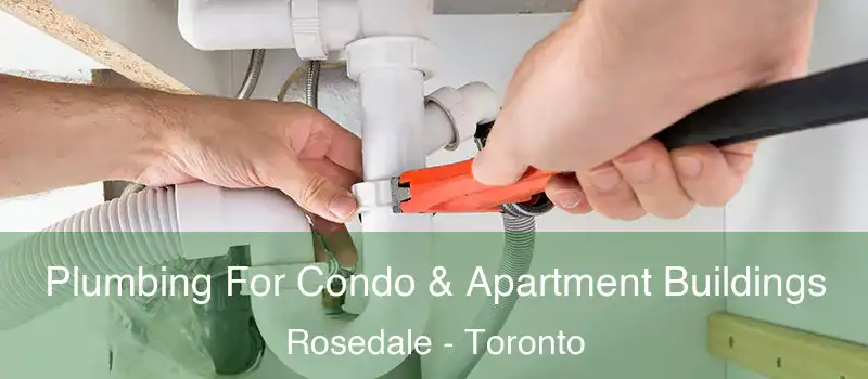  Plumbing For Condo & Apartment Buildings Rosedale - Toronto