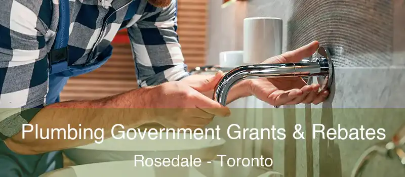  Plumbing Government Grants & Rebates Rosedale - Toronto