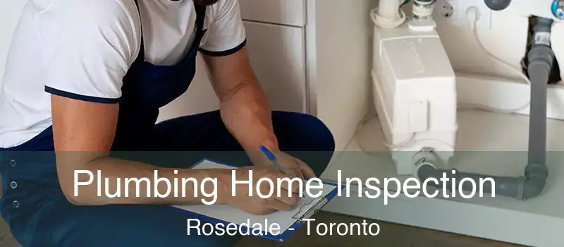  Plumbing Home Inspection Rosedale - Toronto