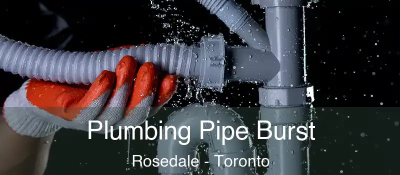  Plumbing Pipe Burst Rosedale - Toronto