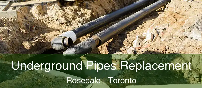  Underground Pipes Replacement Rosedale - Toronto